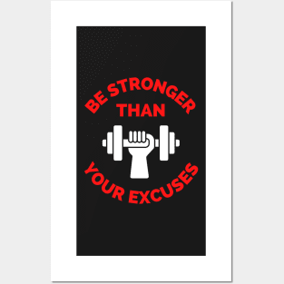 Be Stronger Than Your Excuses Posters and Art